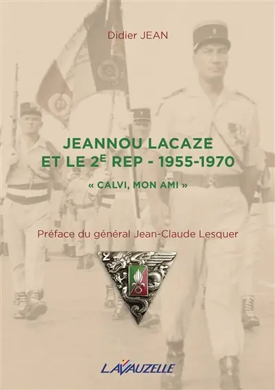 Jeannou Lacaze et le 2e REP : 1955-1970 : Calvi, mon ami