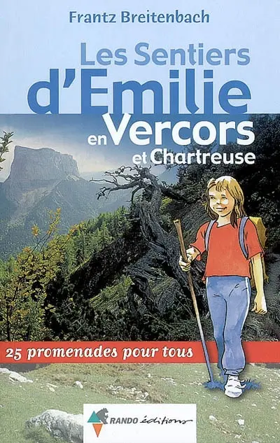 Les sentiers d'Emilie en Vercors et Chartreuse : 25 promenades pour tous