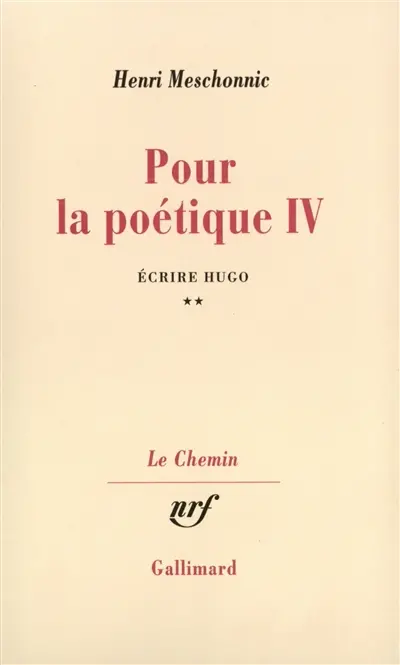 Pour la poétique. Vol. 4-2. Ecrire Hugo