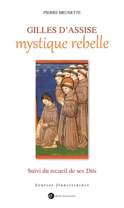 Gilles d'Assise, mystique rebelle. Dits