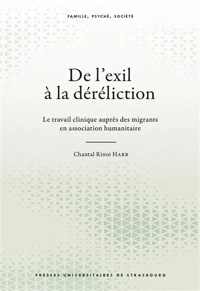 De l'exil à la déréliction : le travail clinique auprès des migrants en association humanitaire