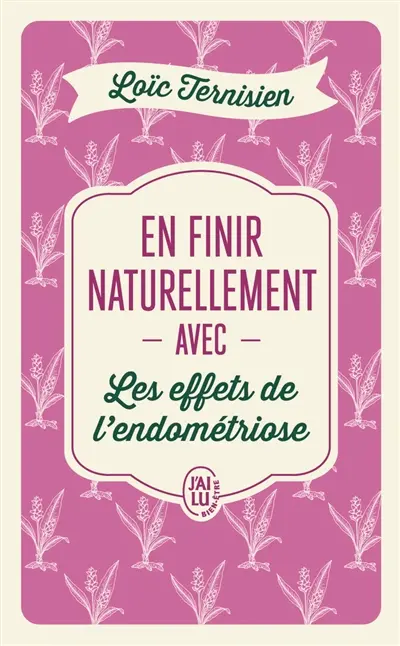 En finir naturellement avec les effets de l'endométriose