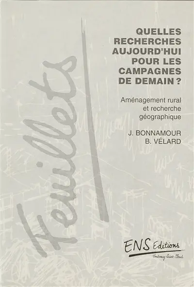Quelles recherches aujourd'hui pour les campagnes de demain ? : aménagement rural et recherche géographique
