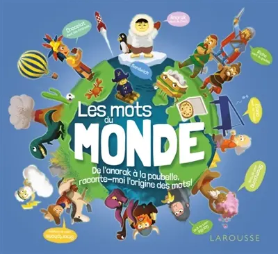 Les mots du monde : de l'anorak à la poubelle, raconte-moi l'origine des mots !
