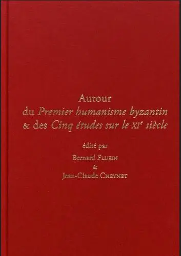 Travaux et mémoires, n° 21,2. Autour du Premier humanisme byzantin & des Cinq études sur le XIe siècle, quarante ans après Paul Lemerle