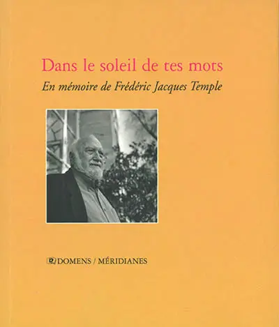 Dans le soleil de tes mots : en mémoire de Frédéric Jacques Temple