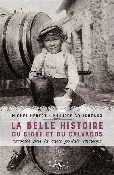 La belle histoire du cidre et du calvados