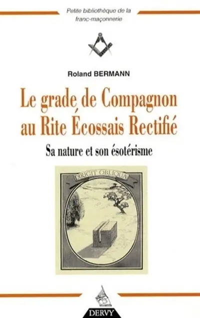 Le grade de compagnon au rite écossais rectifié : sa nature et son ésotérisme
