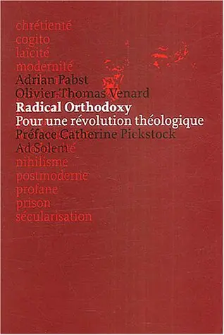 Radical orthodoxy : pour une révolution théologique