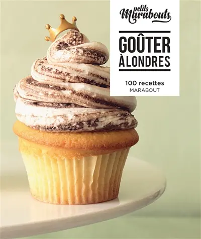 Goûter à Londres : 100 recettes