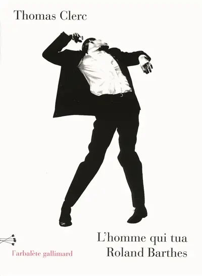 L'homme qui tua Roland Barthes : et autres nouvelles