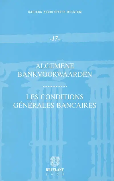 Les conditions générales bancaires : actes du colloque du 3 décembre 2004. Algemene bankvoorwaarden : verslagen van het colloquium van 3 december 2004