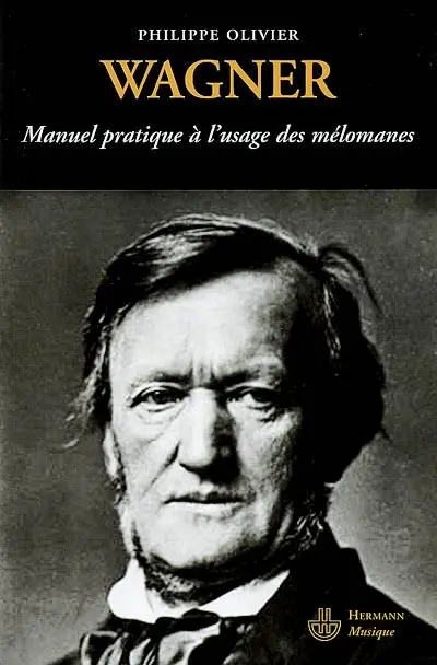 Wagner : manuel pratique à l'usage des mélomanes