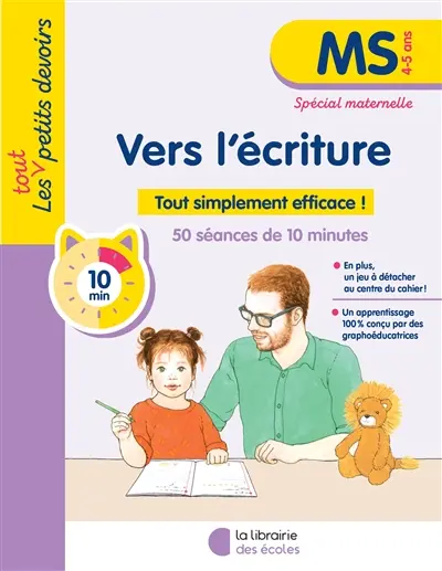 Vers l'écriture, MS, 4-5 ans : tout simplement efficace ! : 54 séances de 10 minutes