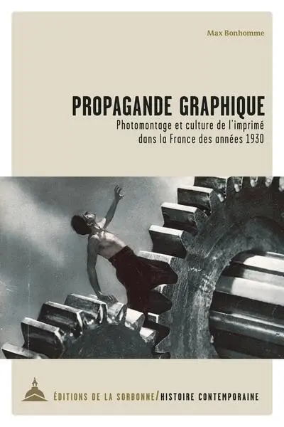 Propagande graphique : photomontage et culture de l'imprimé dans la France des années 1930