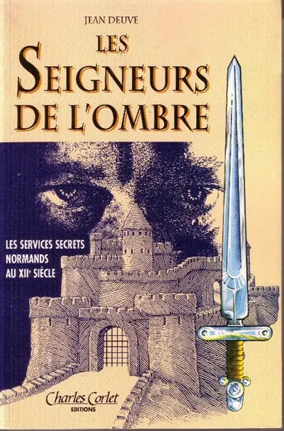 Les seigneurs de l'ombre : les services secrets normands au XIIe siècle