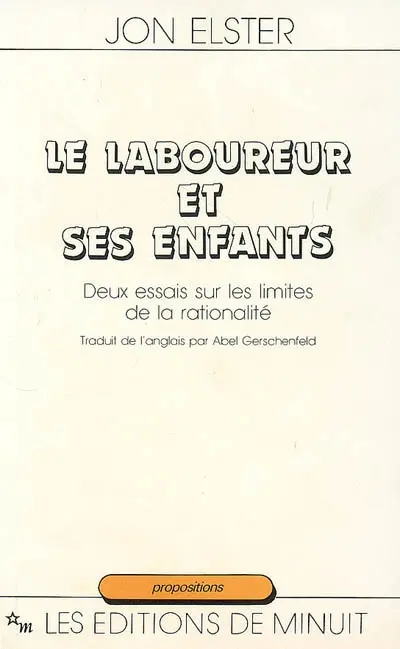 Le laboureur et ses enfants : deux essais sur les limites de la rationalité