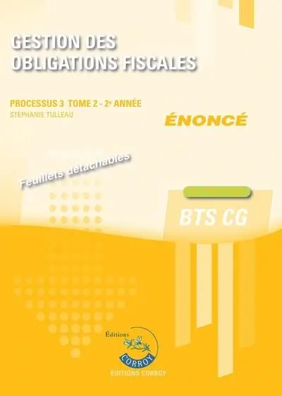 Gestion des obligations fiscales : processus 3, BTS CG : cas pratiques, énoncé (2025-2026). Vol. 2. 2e année