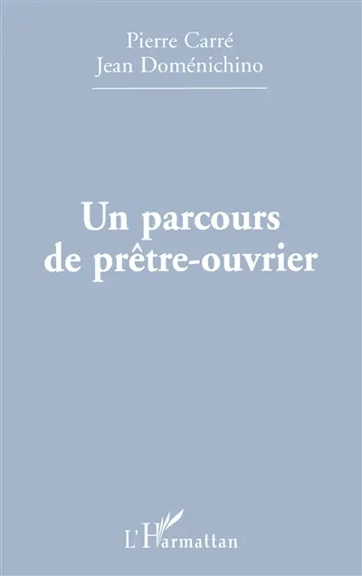 Un parcours de prêtre-ouvrier