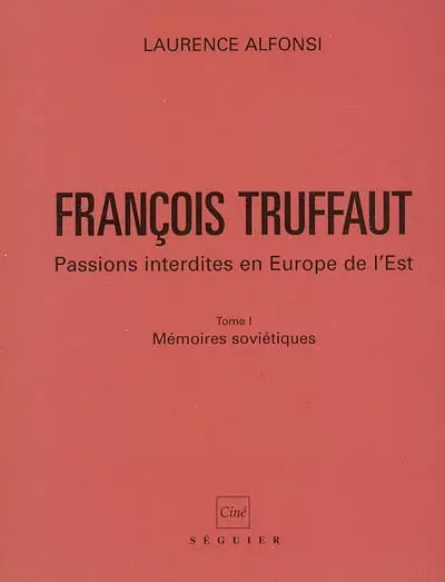 François Truffaut : passions interdites en Europe de l'Est. Vol. 1. Mémoires soviétiques