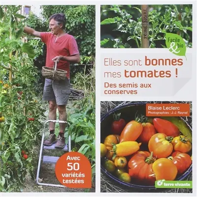 Elles sont bonnes mes tomates ! : des semis aux conserves