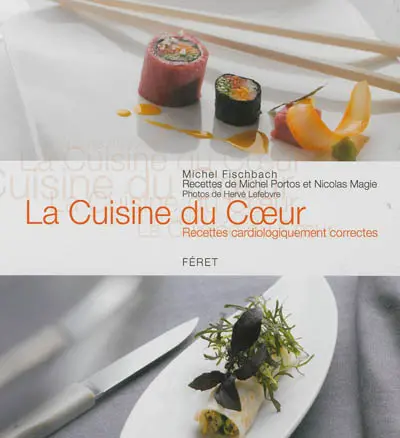 La cuisine du coeur : recettes cardiologiquement correctes