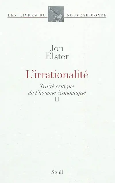 Traité critique de l'homme économique. Vol. 2. L'irrationnalité