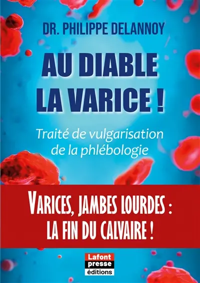 Au diable la varice ! : Varices, jambes lourdes : la fin du calvaire !