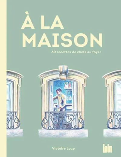 A la maison : 60 recettes de chefs au foyer