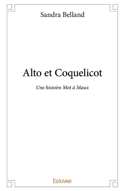 Alto et coquelicot : Une histoire Mot à Maux Théâtre