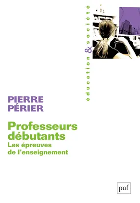 Professeurs débutants : les épreuves de l'enseignement