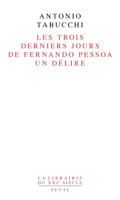 Les trois derniers jours de Fernando Pessoa : un délire
