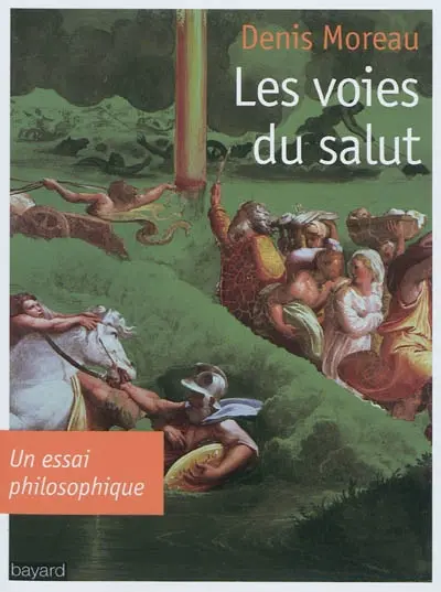Les voies du salut : un essai philosophique