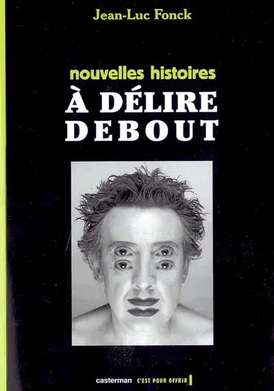 Nouvelles histoires à délire debout