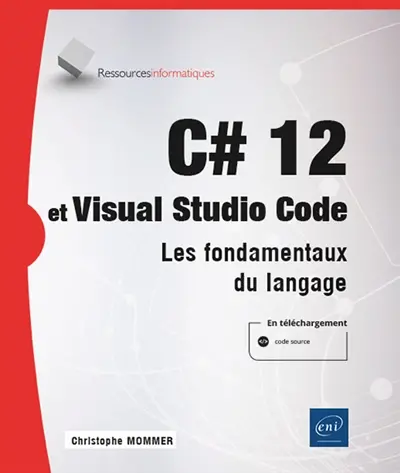 C# 12 et Visual studio code : les fondamentaux du langage
