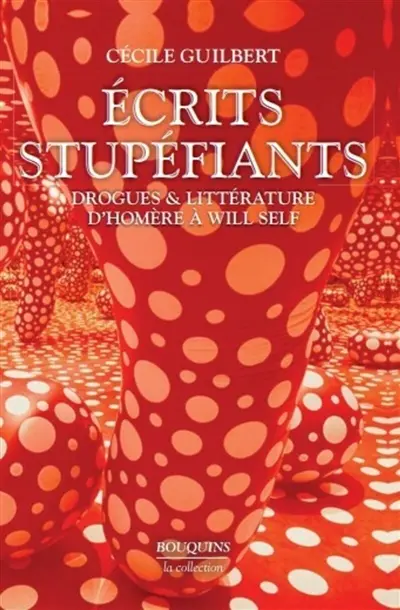 Ecrits stupéfiants : drogues & littérature : d'Homère à Will Self