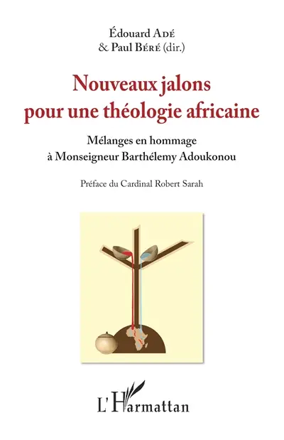 Nouveaux jalons pour une théologie africaine : mélanges en hommage à Monseigneur Barthélemy Adoukonou