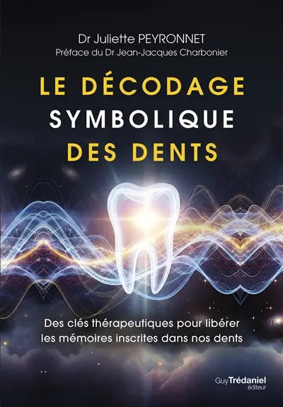 Le décodage symbolique des dents : des clés thérapeutiques pour libérer les mémoires inscrites dans nos dents