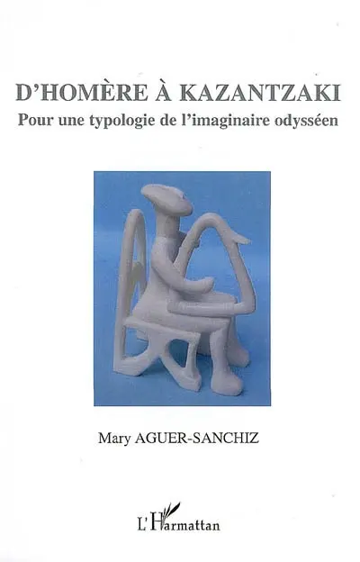 D'Homère à Kazantzaki : pour une typologie de l'imaginaire odysséen : prolongements comparatifs, perspectives didactiques