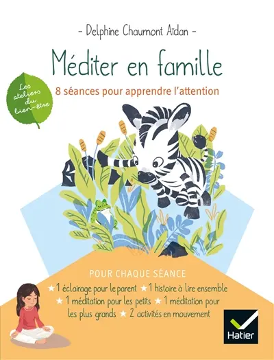 Méditer en famille : 8 séances pour apprendre l'attention