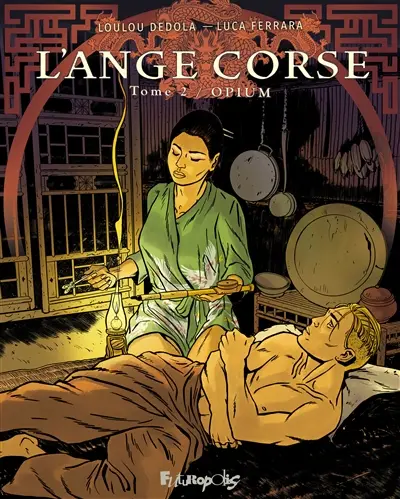 L'Ange corse. Vol. 2. Opium