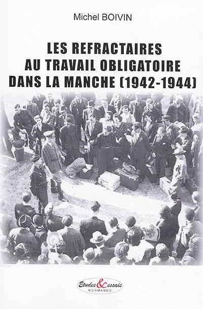 Les réfractaires au travail obligatoire dans la Manche (1942-1944)