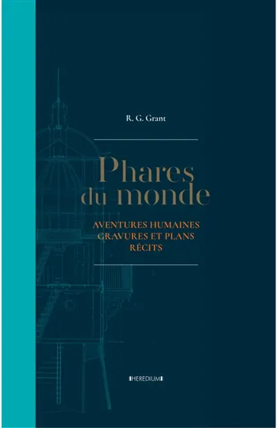 Phares du monde : aventures humaines, gravures et plans, récits