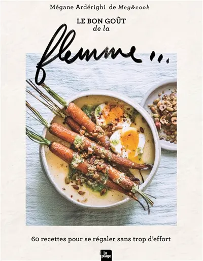 Flemme... : les recettes de Meg&Cook