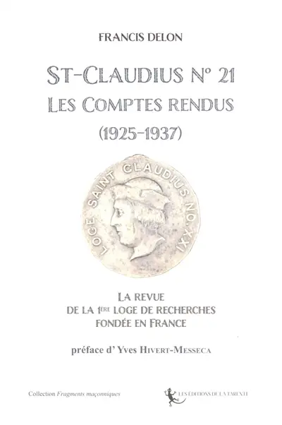 St-Claudius n° 21 : les comptes rendus (1925-1937) : la revue de la 1ère loge de recherches fondée en France