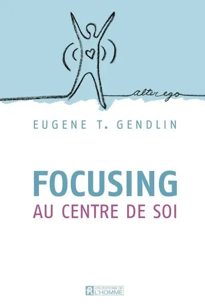 Focusing au centre de soi
