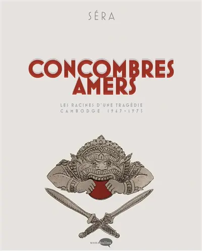 Concombres amers : les racines d'une tragédie : Cambodge, 1967-1975