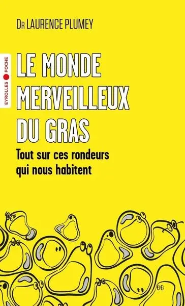 Le monde merveilleux du gras : tout sur ces rondeurs qui nous habitent
