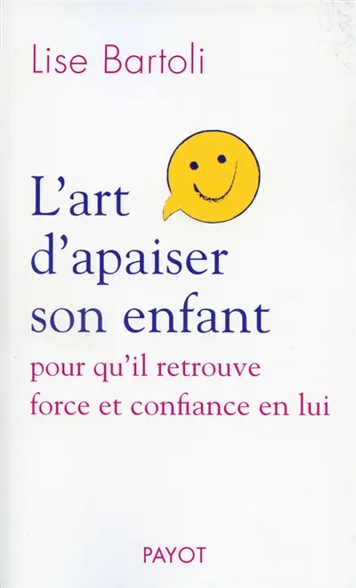L'art d'apaiser son enfant : pour qu'il retrouve force et confiance en lui