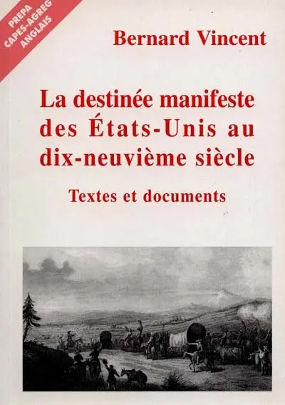 La destinée manifeste des Etats-Unis au dix-neuvième siècle : textes et documents